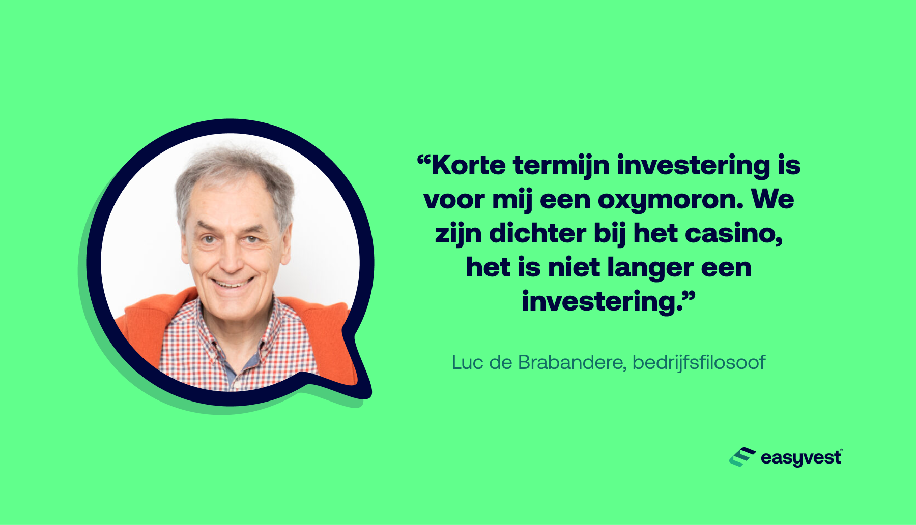 Voor bedrijfsfilosoof Luc de Brabandere is 'beleggen op korte termijn' niet langer beleggen.