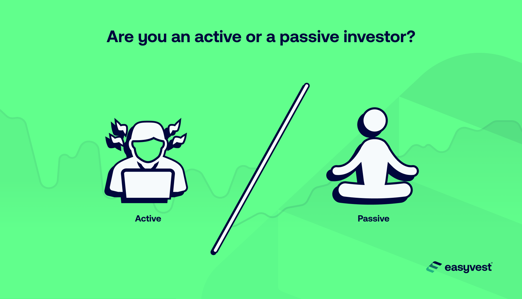Are you an active or a passive investor?