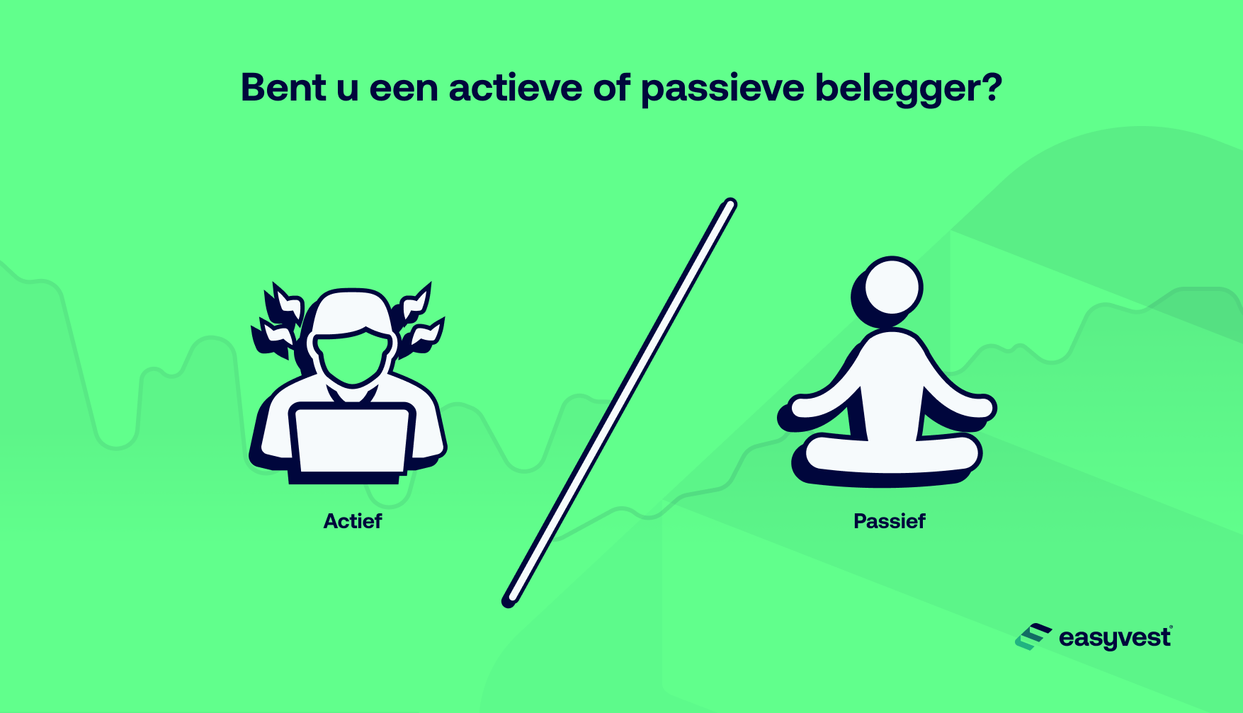 Bent u een actieve of passieve belegger?
