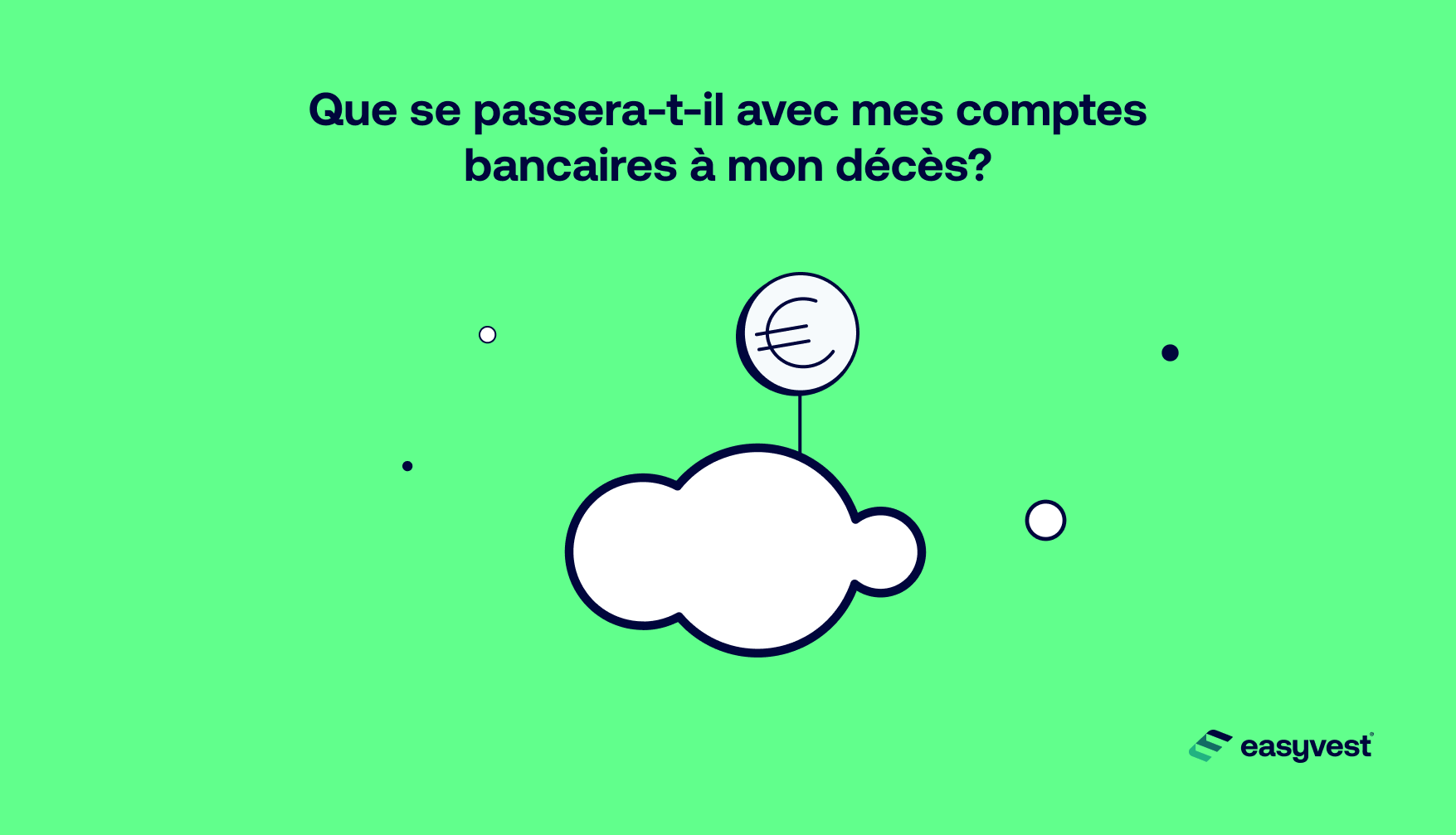 Que se passera-t-il avec mes comptes bancaires à mon décès ?