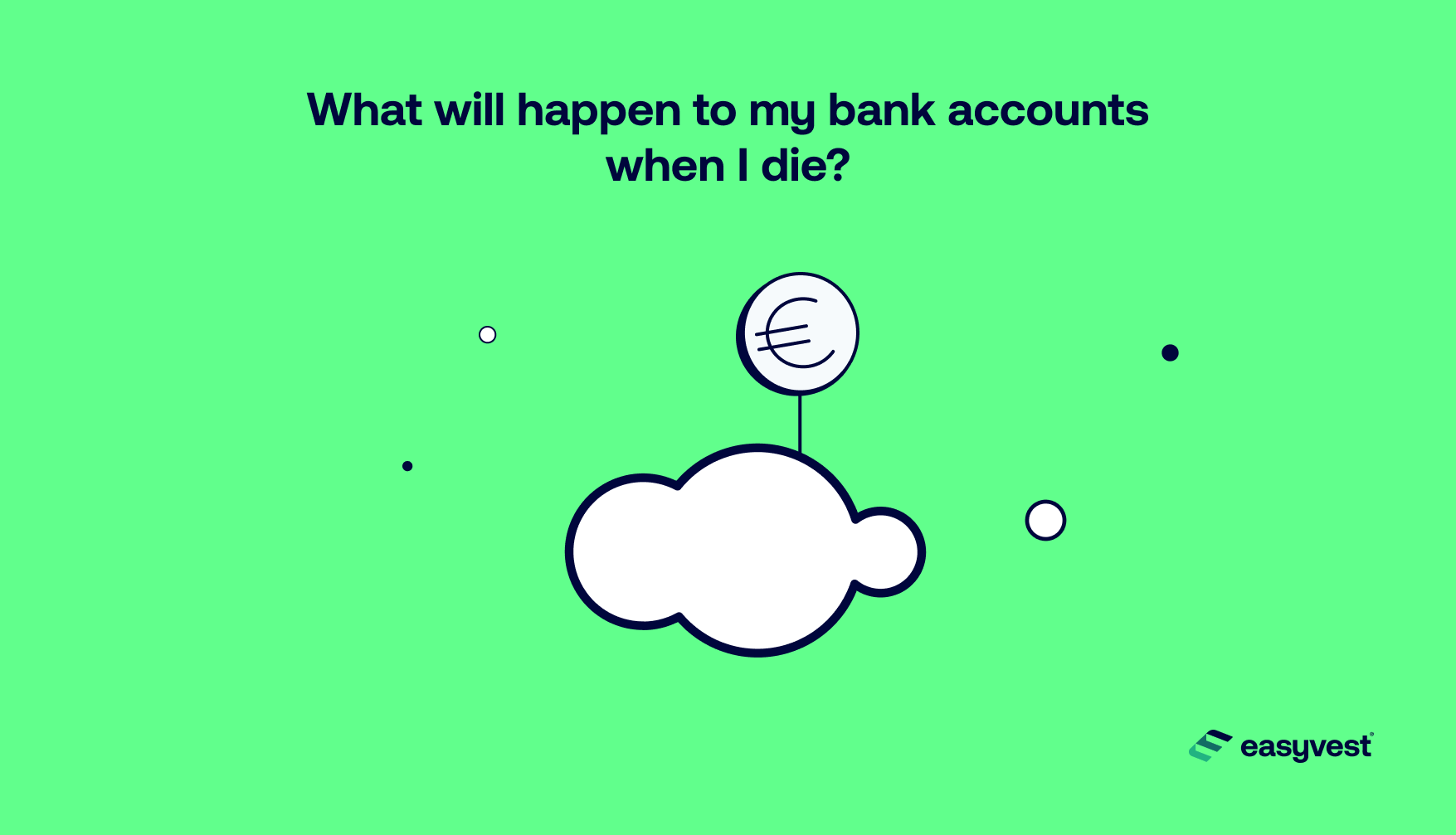 What will happen to my bank accounts when I die?