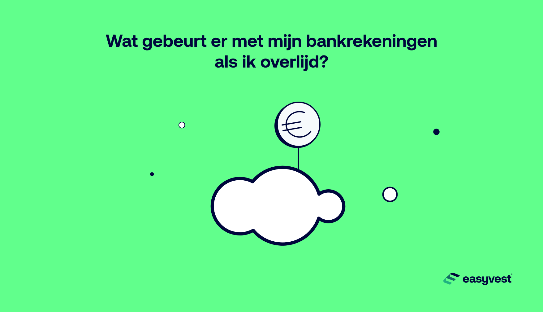 Wat gebeurt er met mijn bankrekeningen als ik overlijd?