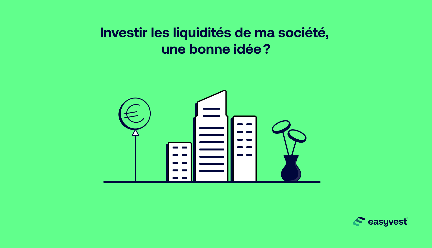Investir les liquidités de ma société, une bonne idée ?
