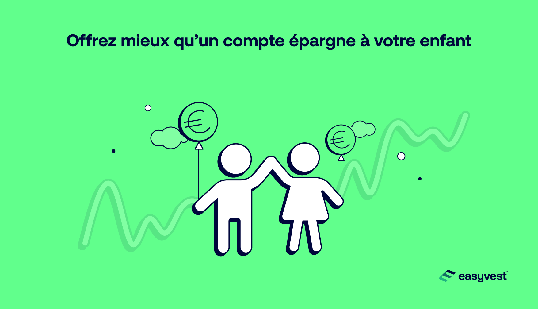 Offrez mieux qu'un compte épargne à votre enfant
