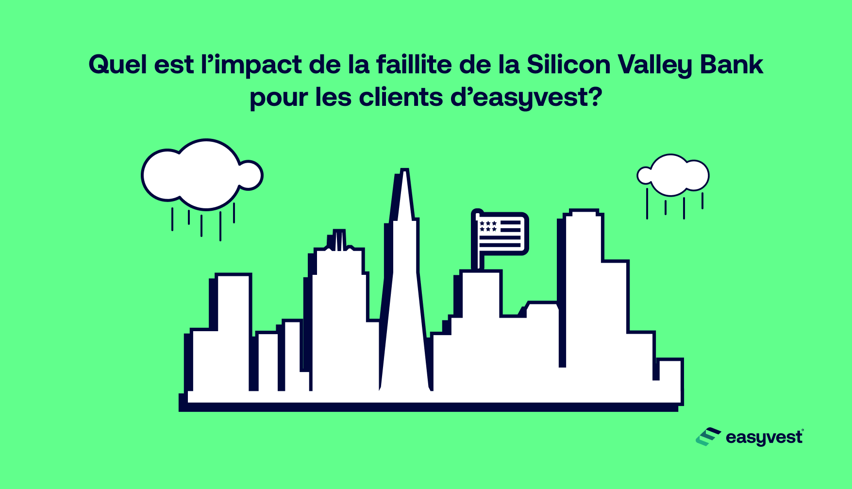 Quel est l’impact de la faillite de la Silicon Valley Bank (SVB) pour les clients d’easyvest ?
