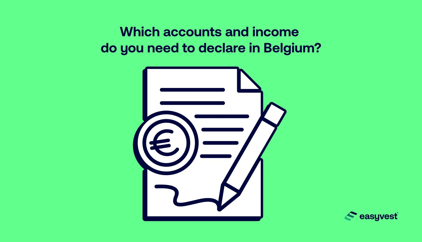 If you are a tax resident in Belgium, some accounts and income must be declared, others not.
