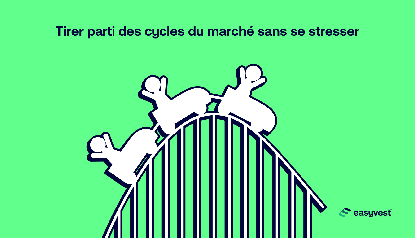 Les marchés sont des montagnes russes dont on peut pleinement profiter