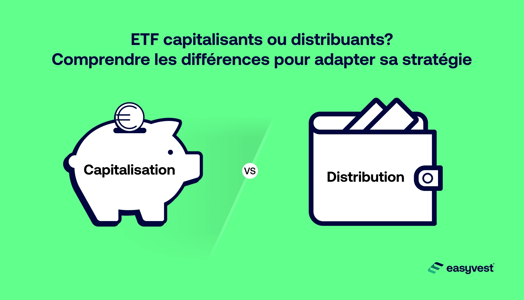 ETF capitalisants ou distribuants? Comprendre les différences pour adapter sa stratégie